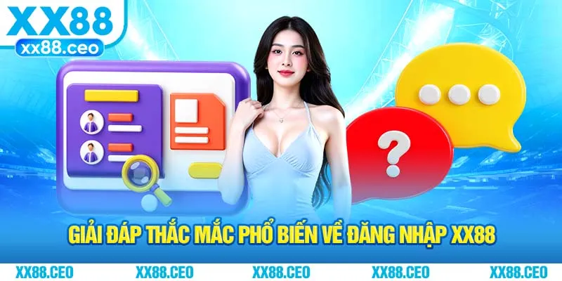 Giải đáp thắc mắc phổ biến về đăng nhập XX88