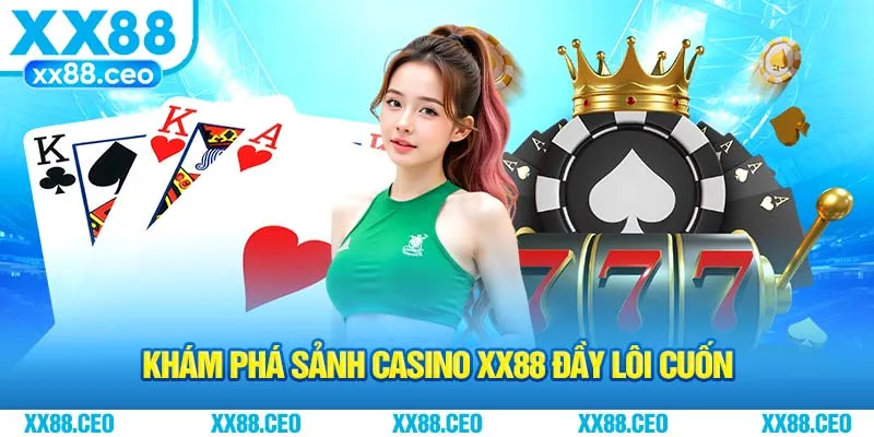 Khám phá sảnh casino XX88 đầy lôi cuốn