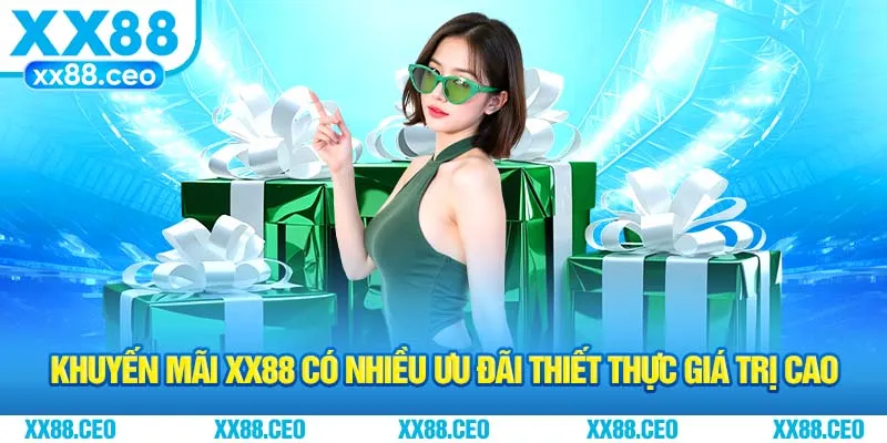 Khuyến mãi XX88 có nhiều ưu đãi thiết thực giá trị cao