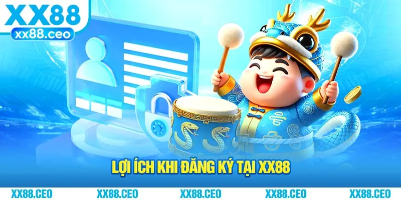 Lợi ích khi đăng ký tại XX88