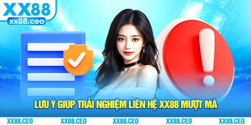 Lưu ý giúp trải nghiệm liên hệ XX88 mượt mà