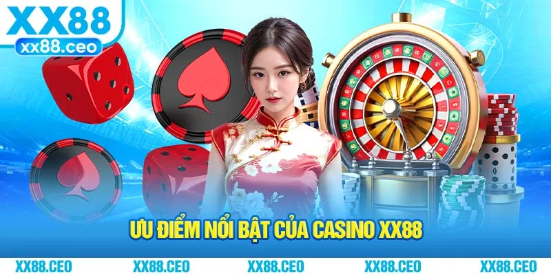 Ưu điểm nổi bật của casino XX88
