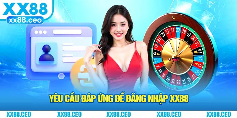 Yêu cầu đáp ứng để đăng nhập XX88