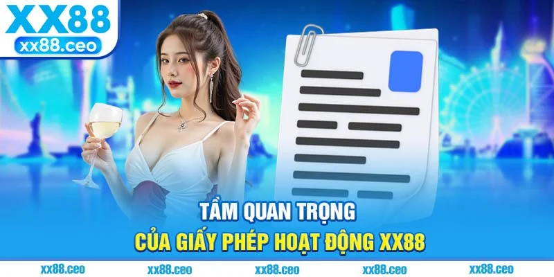 Tầm quan trọng của giấy phép hoạt động XX88