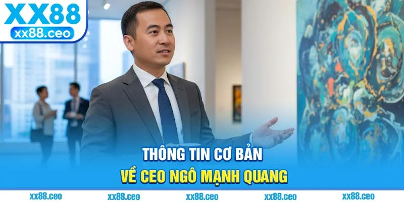 Thông tin cơ bản về CEO Ngô Mạnh Quang