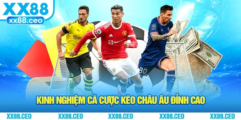 Kinh nghiệm cá cược kèo Châu Âu đỉnh cao