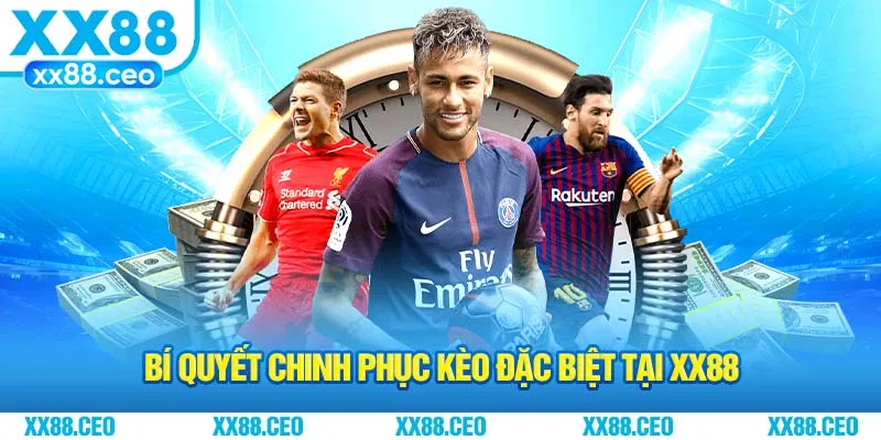 Bí quyết chinh phục kèo đặc biệt tại XX88