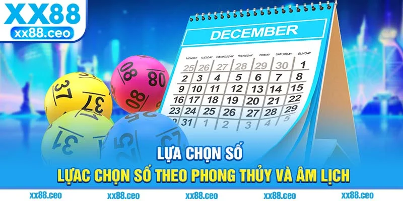 Lựa chọn số theo phong thủy và âm lịch