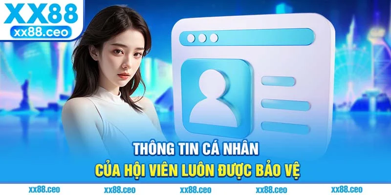 Thông tin cá nhân của hội viên luôn được bảo vệ