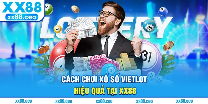 Cách chơi xổ số vietlot hiệu quả tại xx88
