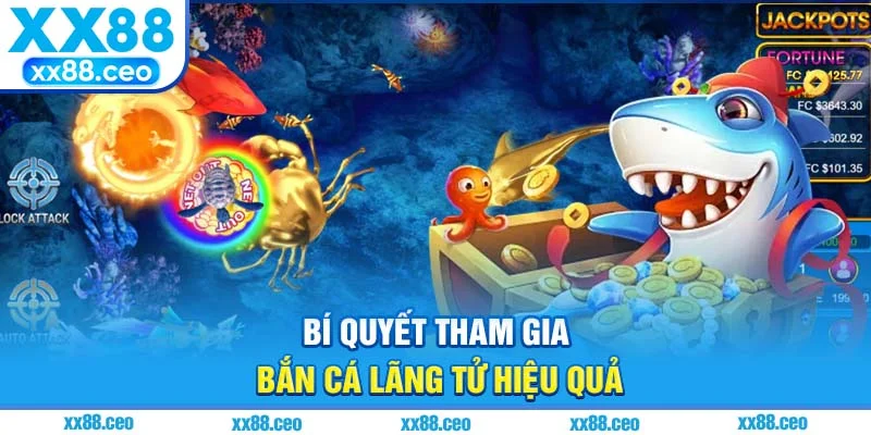 Bí quyết tham gia bắn cá lãng tử hiệu quả