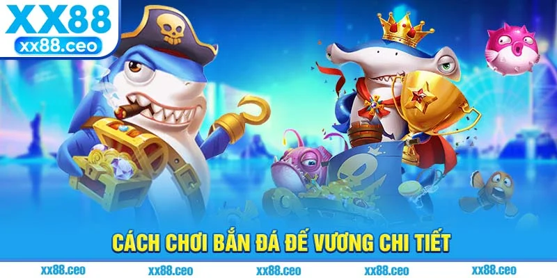 Cách chơi bắn đá đế vương chi tiết