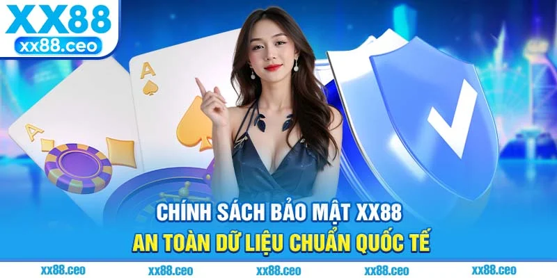 Chính Sách Bảo Mật XX88 - An Toàn Dữ Liệu Chuẩn Quốc Tế