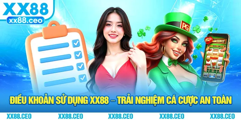Điều Khoản Sử Dụng XX88 – Trải Nghiệm Cá Cược An Toàn