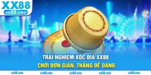 Trải Nghiệm Xóc Đĩa XX88 – Chơi Đơn Giản, Thắng Dễ Dàng