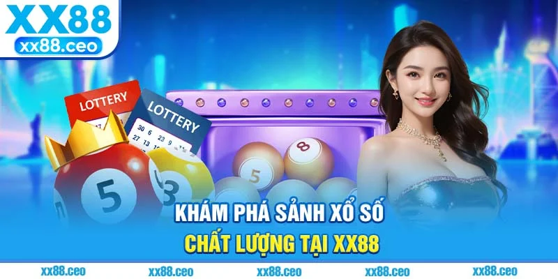 Khám phá sảnh xổ số chất lượng tại xx88