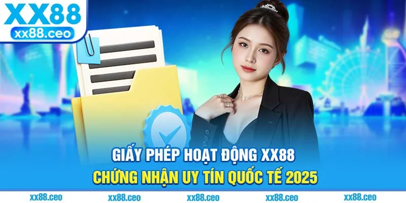 Giấy Phép Hoạt Động XX88 - Chứng Nhận Uy Tín Quốc Tế