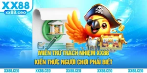 Miễn Trừ Trách Nhiệm XX88 – Kiến Thức Người Chơi Phải Biết