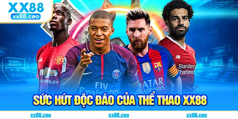 Sức hút độc đáo của thể thao XX88