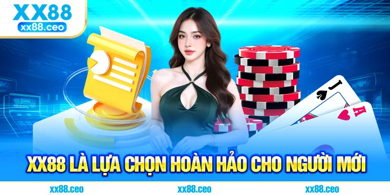 XX88 là lựa chọn hoàn hảo cho người mới